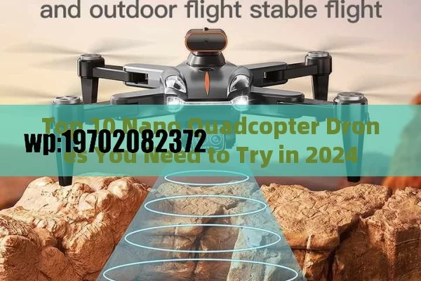 Top 10 Nano Quadcopter Drones You Need to Try in 2024