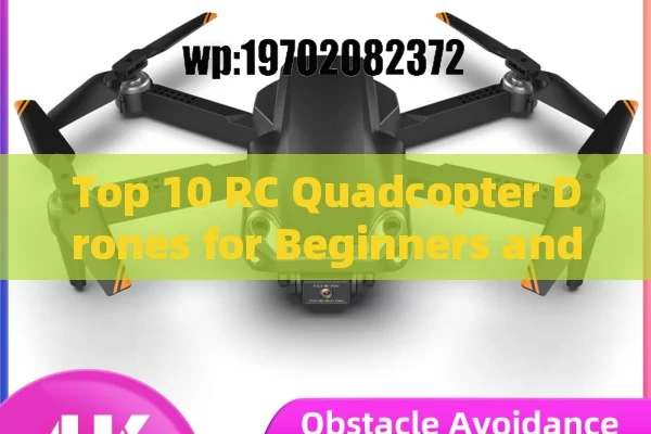 Top 10 RC Quadcopter Drones for Beginners and Pros: Ultimate Guide to Flying Fun in 2024