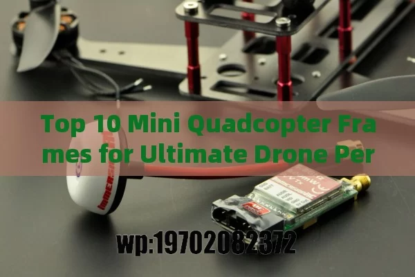 Top 10 Mini Quadcopter Frames for Ultimate Drone Performance in 2023