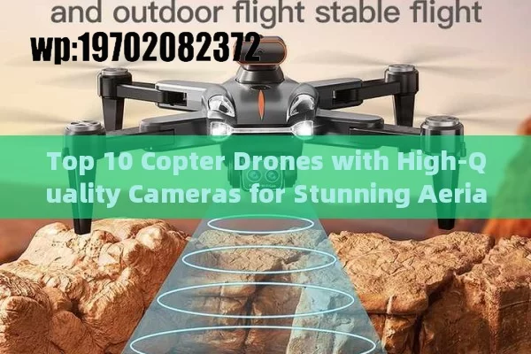 Top 10 Copter Drones with High-Quality Cameras for Stunning Aerial Photography in 2024