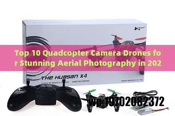 Top 10 Quadcopter Camera Drones for Stunning Aerial Photography in 2023