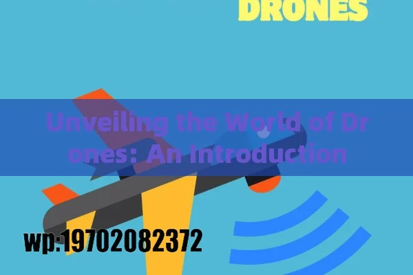 Unveiling the World of Drones: An Introduction