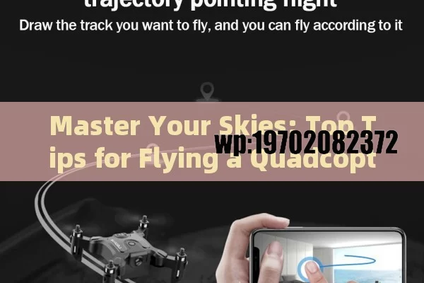 Master Your Skies: Top Tips for Flying a Quadcopter Remote Like a Pro