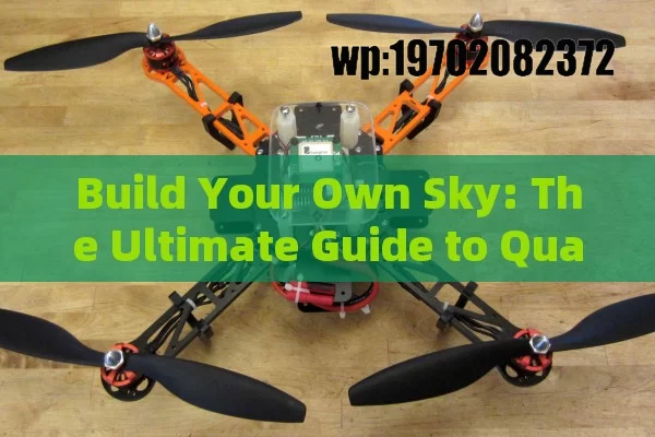 Build Your Own Sky: The Ultimate Guide to Quadcopter Kits for Beginners