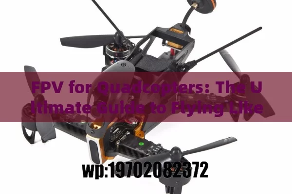 FPV for Quadcopters: The Ultimate Guide to Flying Like a Pro