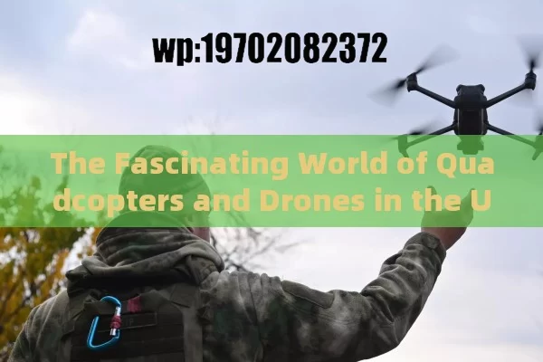 The Fascinating World of Quadcopters and Drones in the US