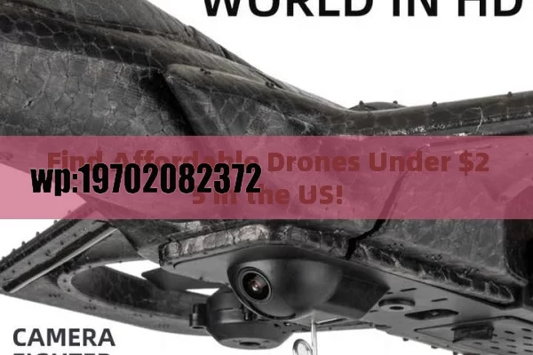 Find Affordable Drones Under $25 in the US!