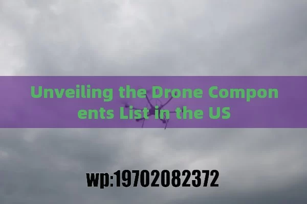 Unveiling the Drone Components List in the US