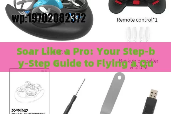 Soar Like a Pro: Your Step-by-Step Guide to Flying a Quadcopter Drone