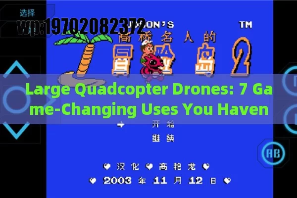 Large Quadcopter Drones: 7 Game-Changing Uses You Haven’t Considered