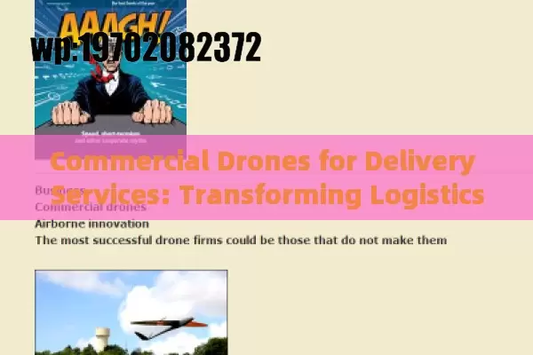 Commercial Drones for Delivery Services: Transforming Logistics with Innovation and Sustainability