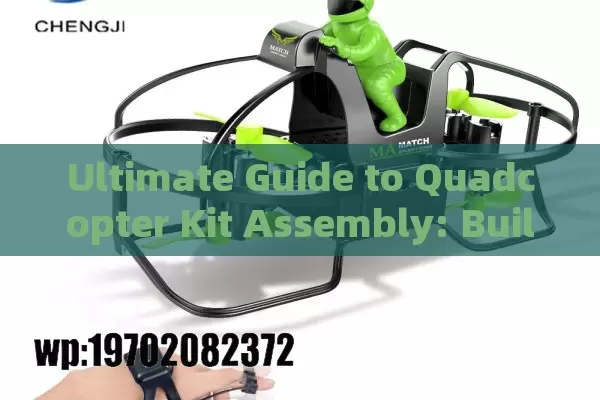 Ultimate Guide to Quadcopter Kit Assembly: Build Your Own Custom Drone