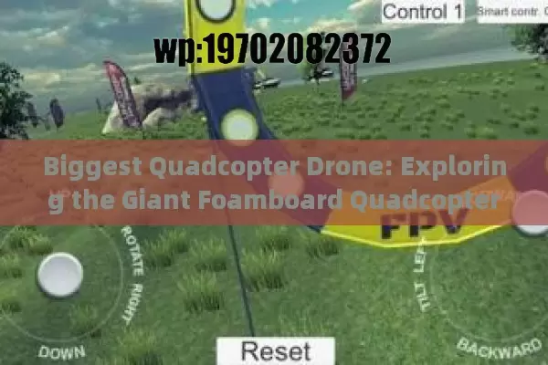 Biggest Quadcopter Drone: Exploring the Giant Foamboard Quadcopter's Innovations and Sustainability