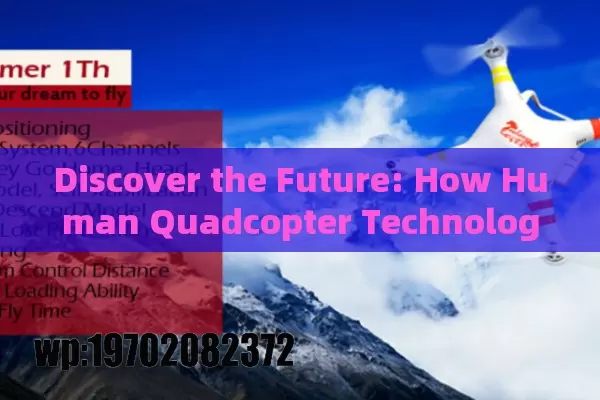 Discover the Future: How Human Quadcopter Technology Revolutionizes Interaction