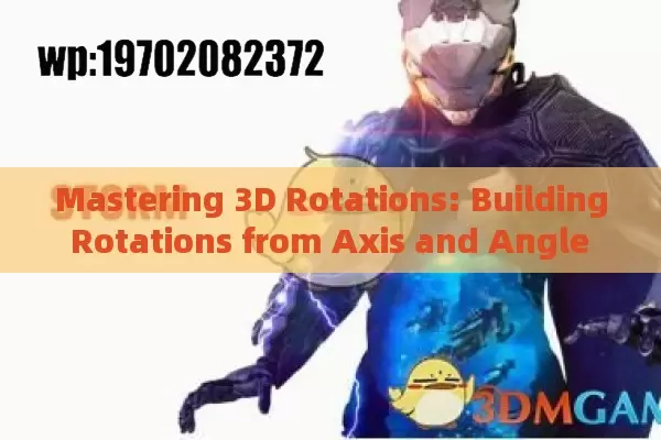 Mastering 3D Rotations: Building Rotations from Axis and Angle for Robotics, Graphics, and Physics