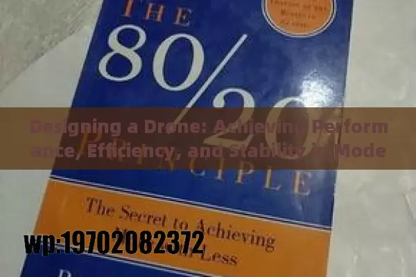 Designing a Drone: Achieving Performance, Efficiency, and Stability in Modern UAVs