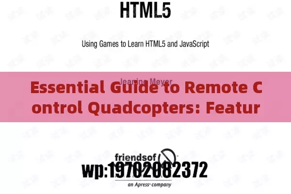 Essential Guide to Remote Control Quadcopters: Features, Accessories, and Future Trends