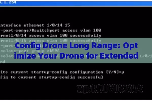 Config Drone Long Range: Optimize Your Drone for Extended Missions